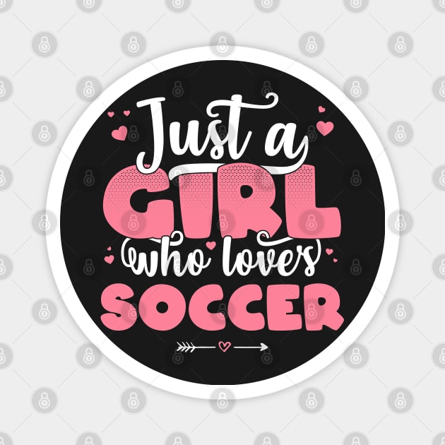 Just A Girl Who Loves Soccer - Cute football player gift design Magnet by theodoros20